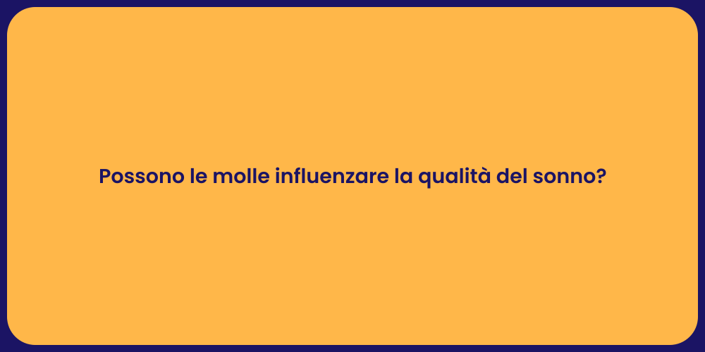 Possono le molle influenzare la qualità del sonno?