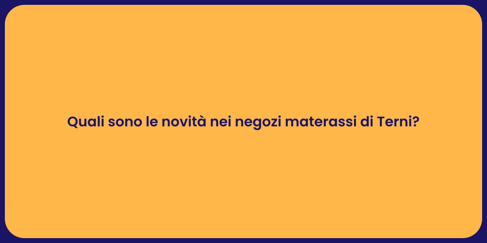Quali sono le novità nei negozi materassi di Terni?