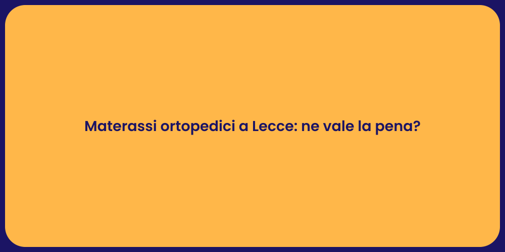 Materassi ortopedici a Lecce: ne vale la pena?