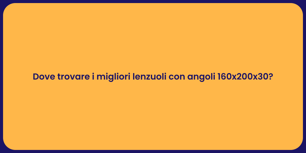 Dove trovare i migliori lenzuoli con angoli 160x200x30?
