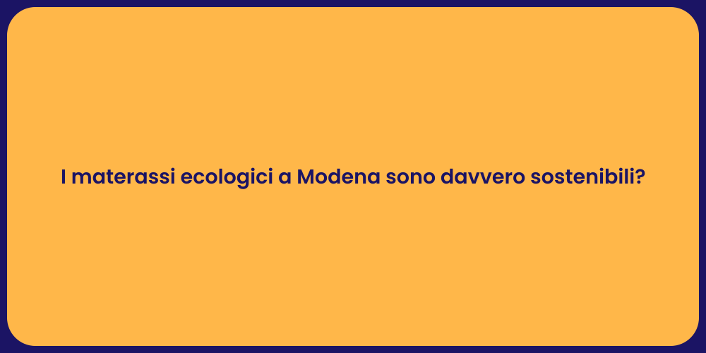 I materassi ecologici a Modena sono davvero sostenibili?