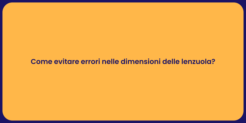 Come evitare errori nelle dimensioni delle lenzuola?