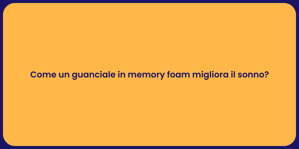 Come un guanciale in memory foam migliora il sonno?