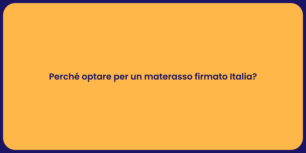 Perché optare per un materasso firmato Italia?