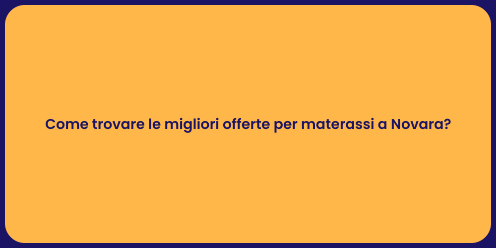 Come trovare le migliori offerte per materassi a Novara?