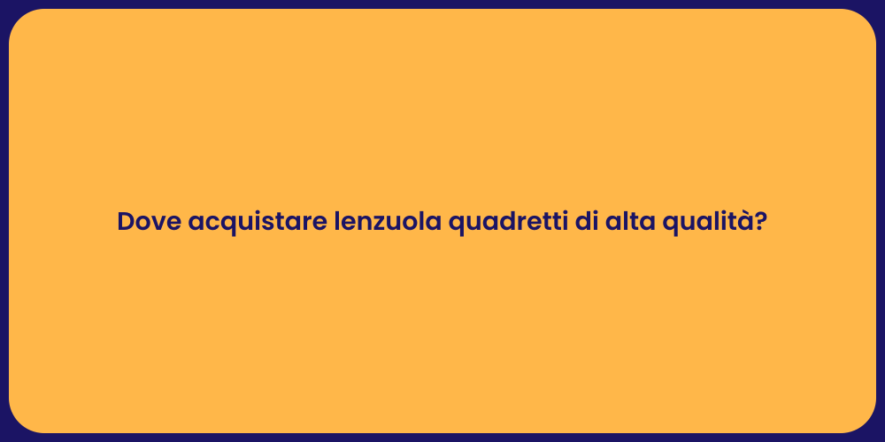 Dove acquistare lenzuola quadretti di alta qualità?
