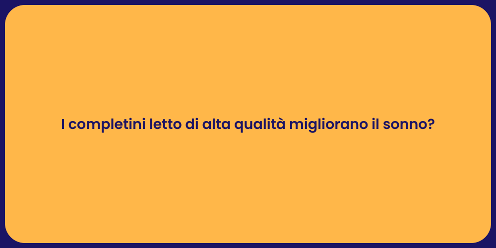 I completini letto di alta qualità migliorano il sonno?