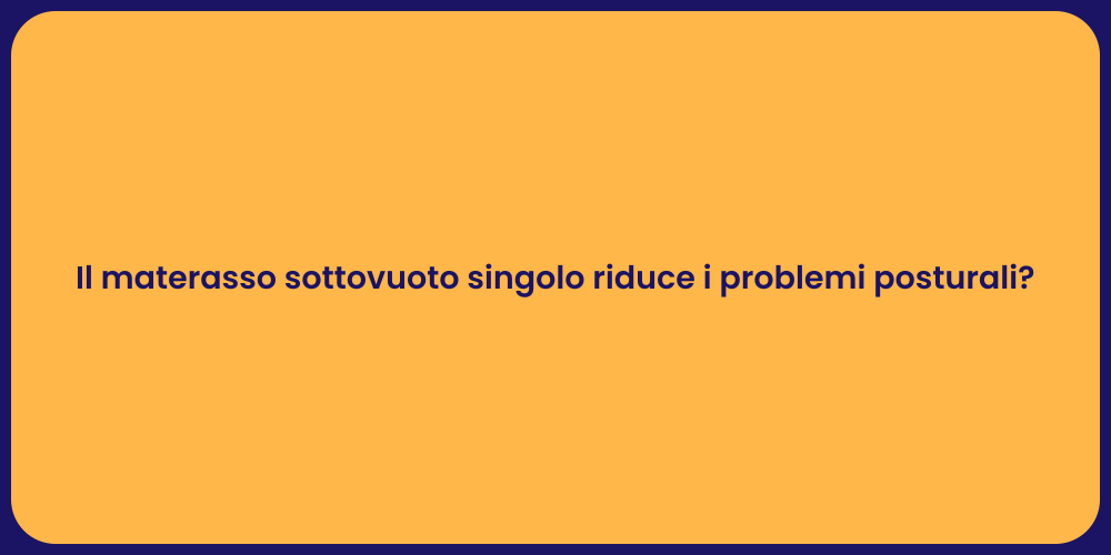 Materasso Singolo Sottovuoto: Comfort Eccellente