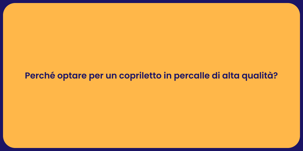 Perché optare per un copriletto in percalle di alta qualità?