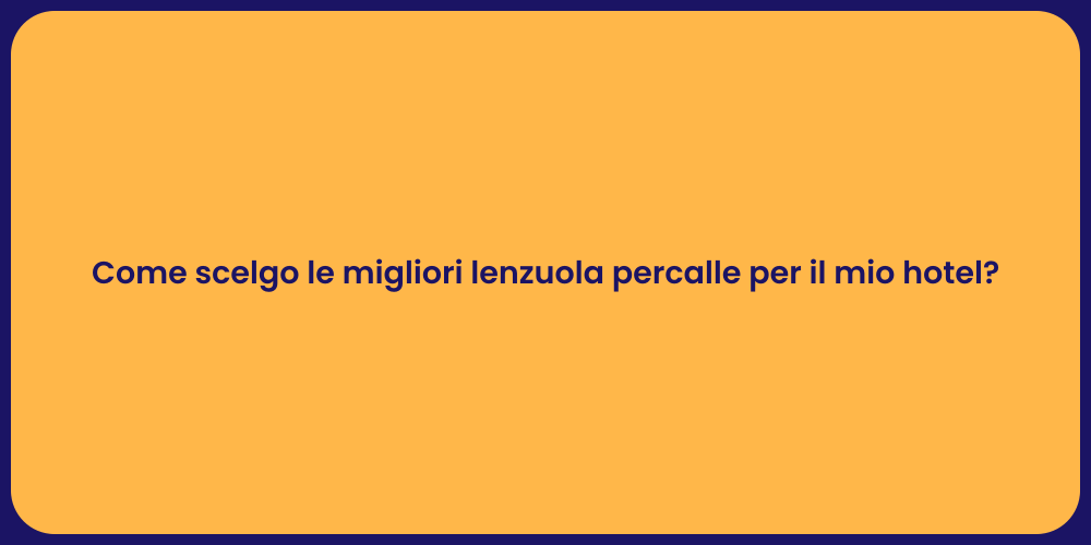 Come scelgo le migliori lenzuola percalle per il mio hotel?
