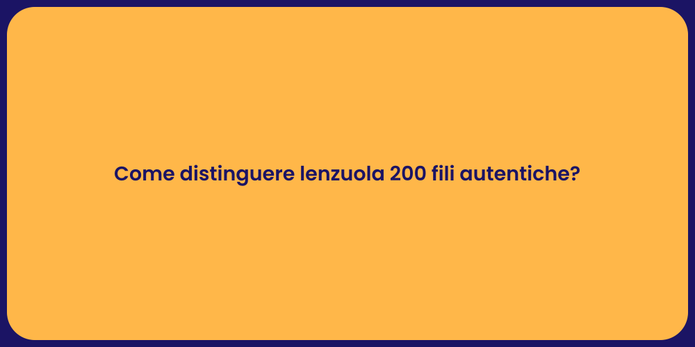 Come distinguere lenzuola 200 fili autentiche?