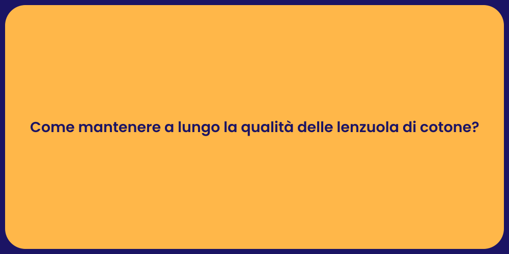 Come mantenere a lungo la qualità delle lenzuola di cotone?