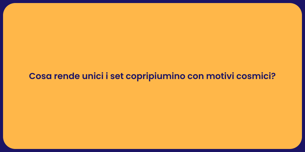 Cosa rende unici i set copripiumino con motivi cosmici?