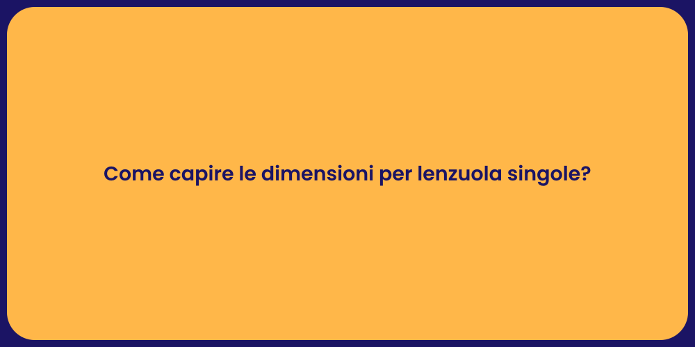 Come capire le dimensioni per lenzuola singole?