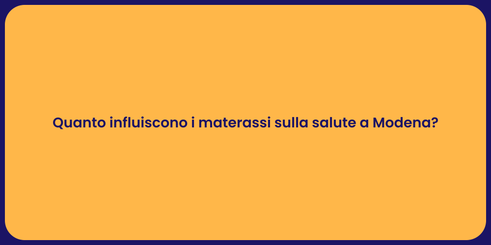 Quanto influiscono i materassi sulla salute a Modena?