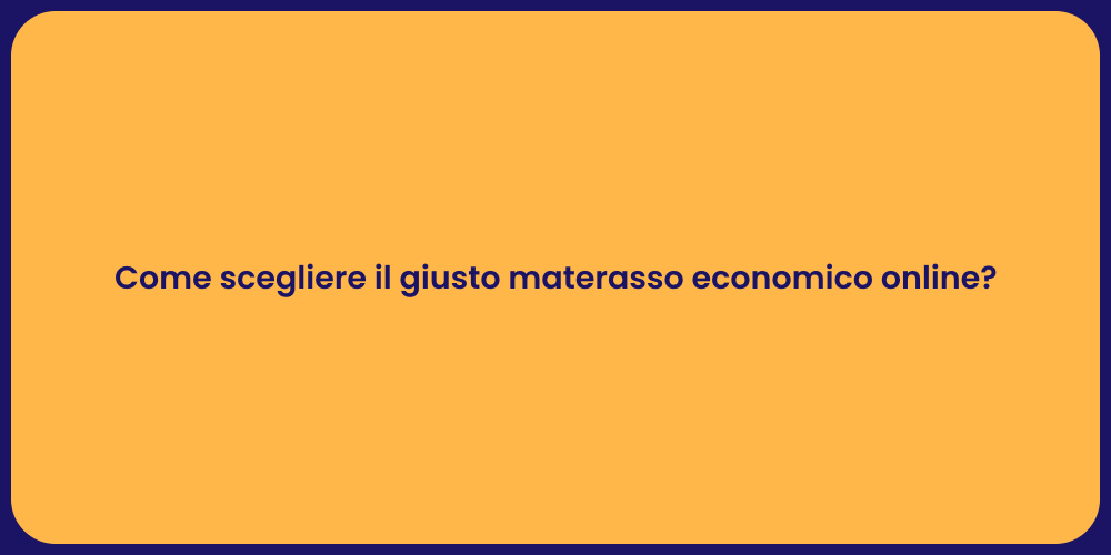 Come scegliere il giusto materasso economico online?