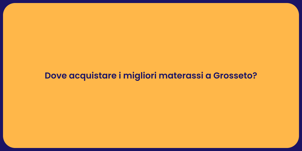 Dove acquistare i migliori materassi a Grosseto?