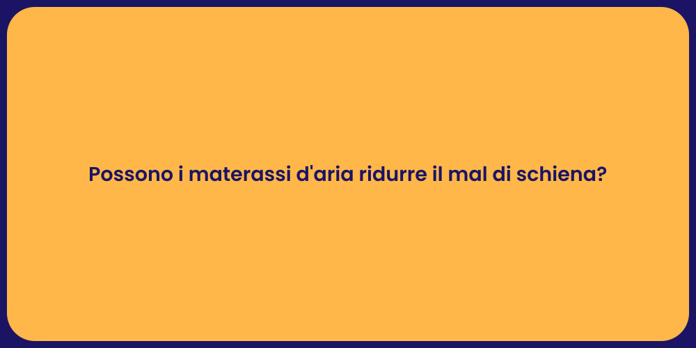 Possono i materassi d'aria ridurre il mal di schiena?