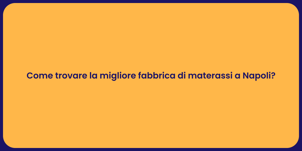Come trovare la migliore fabbrica di materassi a Napoli?