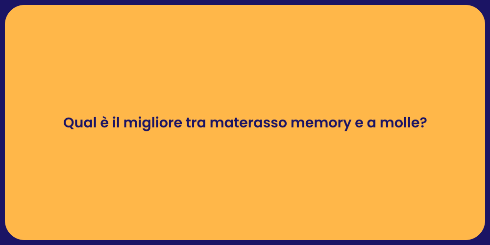 Qual è il migliore tra materasso memory e a molle?