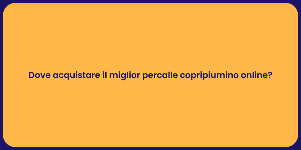 Dove acquistare il miglior percalle copripiumino online?