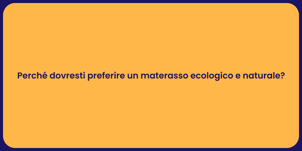 Perché dovresti preferire un materasso ecologico e naturale?