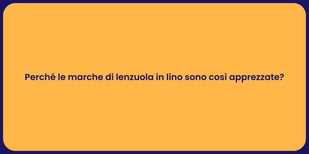 Perché le marche di lenzuola in lino sono così apprezzate?