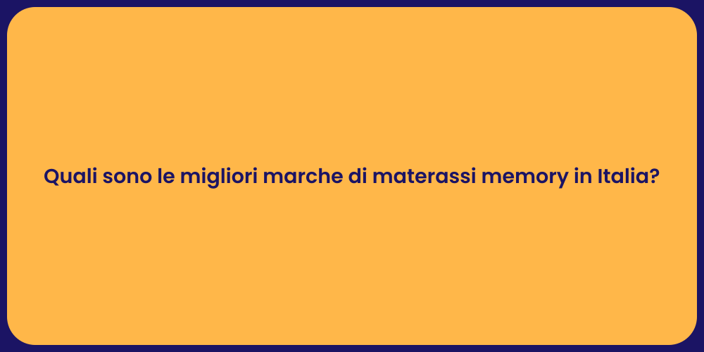 Quali sono le migliori marche di materassi memory in Italia?