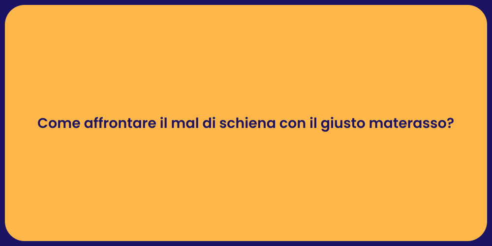 Come affrontare il mal di schiena con il giusto materasso?