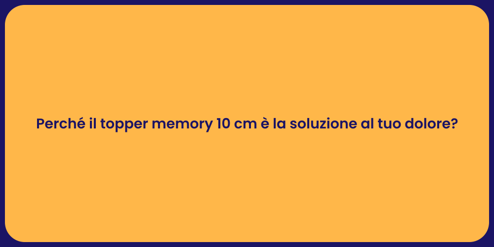 Perché scegliere il topper memory 10 cm?