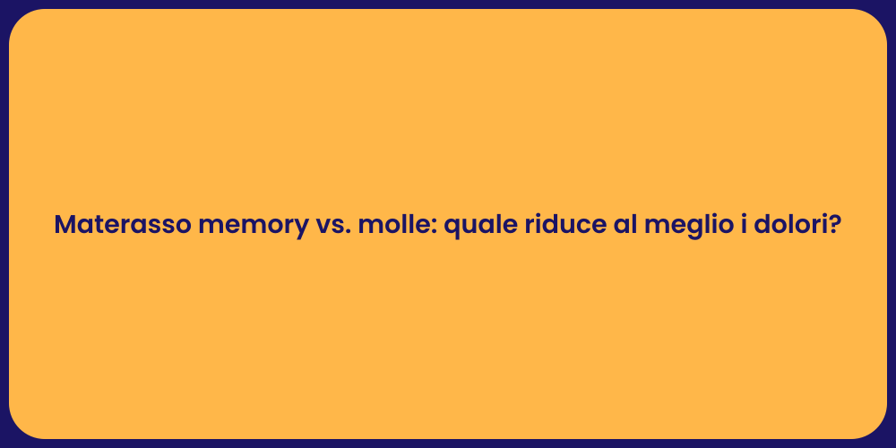 Materasso memory vs. molle: quale riduce al meglio i dolori?