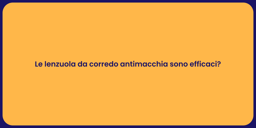 Le lenzuola da corredo antimacchia sono efficaci?