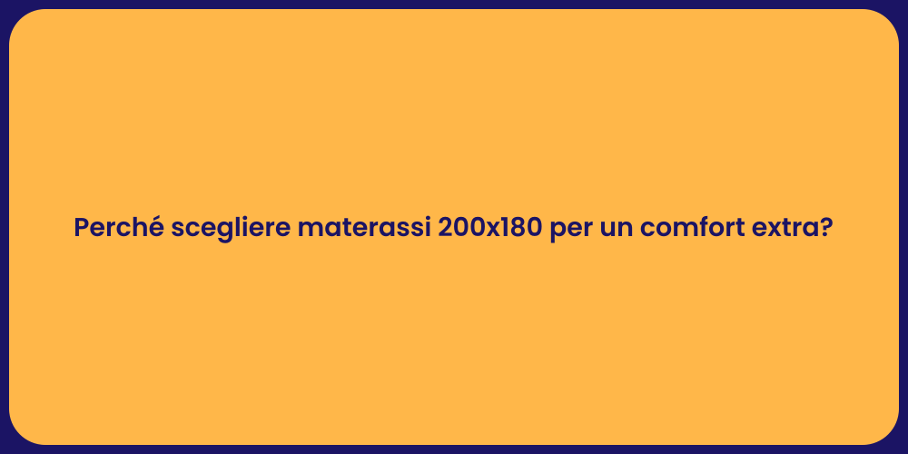 Perché scegliere materassi 200x180 per un comfort extra?