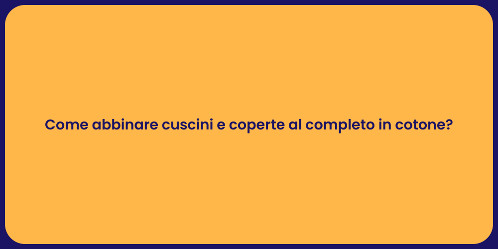 Come abbinare cuscini e coperte al completo in cotone?