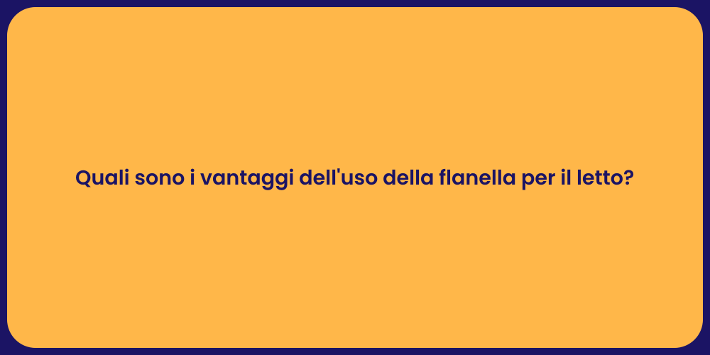 Quali sono i vantaggi dell'uso della flanella per il letto?