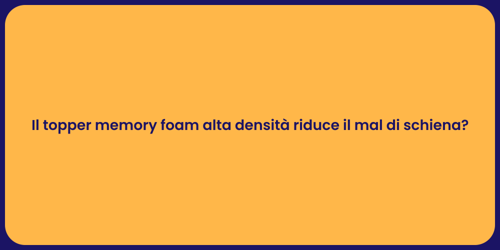 Il topper memory foam alta densità riduce il mal di schiena?