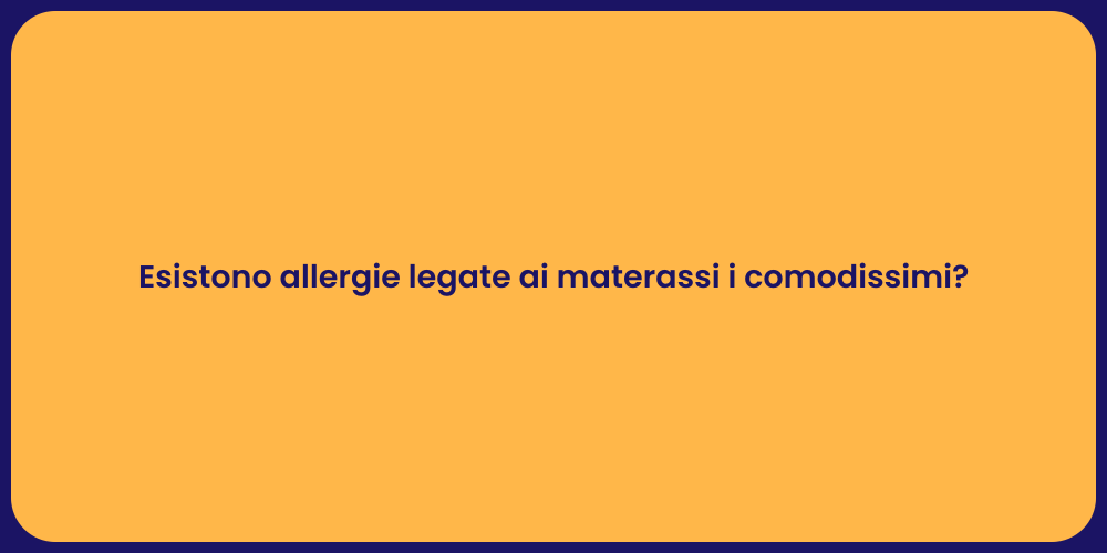 Esistono allergie legate ai materassi i comodissimi?