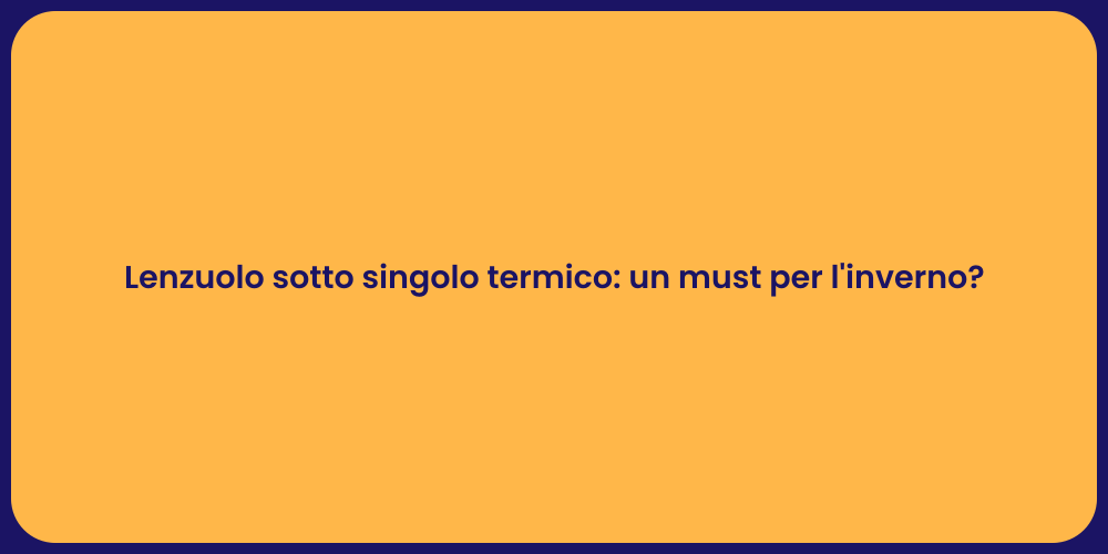 Lenzuolo sotto singolo termico: un must per l'inverno?