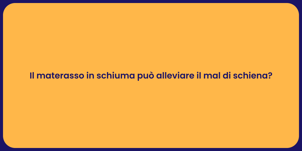 Il materasso in schiuma può alleviare il mal di schiena?