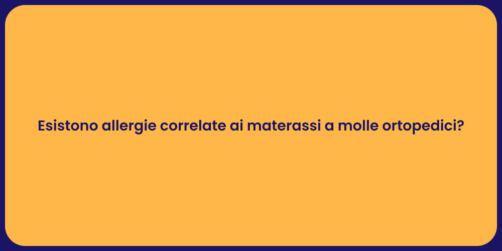 Esistono allergie correlate ai materassi a molle ortopedici?