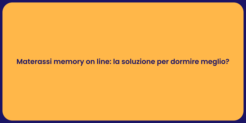 Materassi memory on line: la soluzione per dormire meglio?