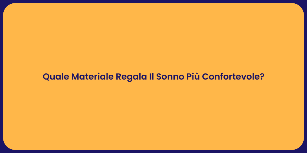Quale Materiale Regala Il Sonno Più Confortevole?