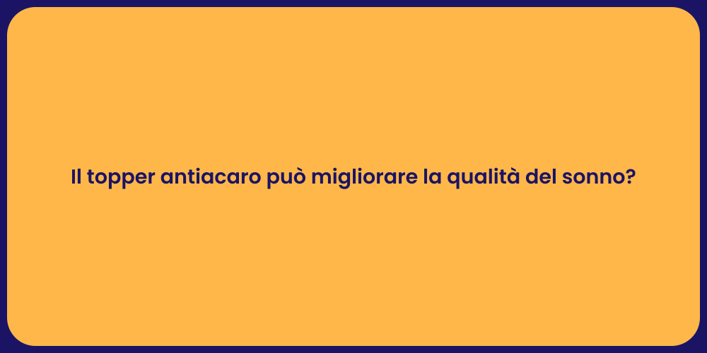 Il topper antiacaro può migliorare la qualità del sonno?