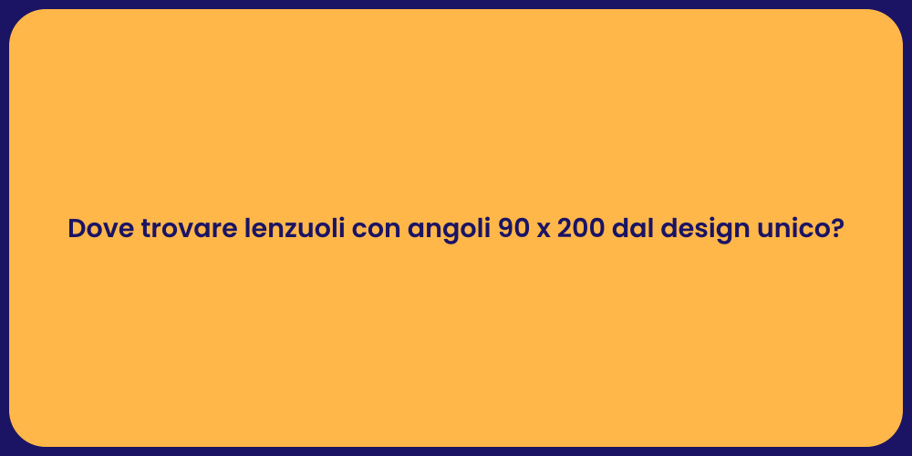 Dove trovare lenzuoli con angoli 90 x 200 dal design unico?