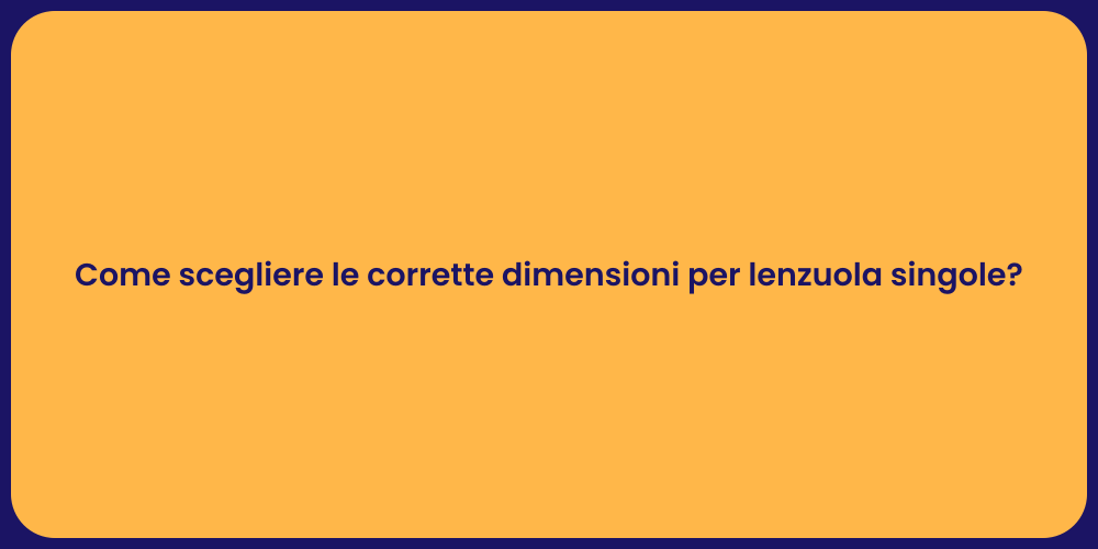 Come scegliere le corrette dimensioni per lenzuola singole?