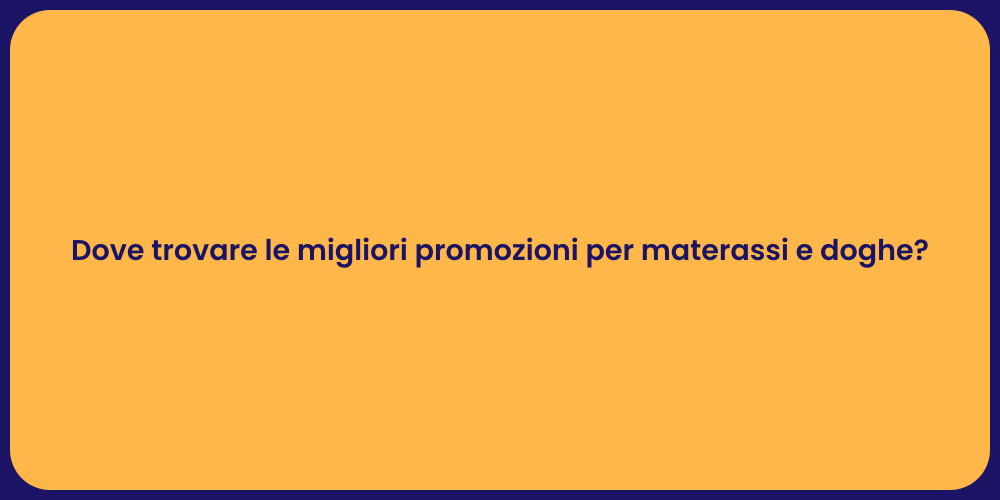 Dove trovare le migliori promozioni per materassi e doghe?
