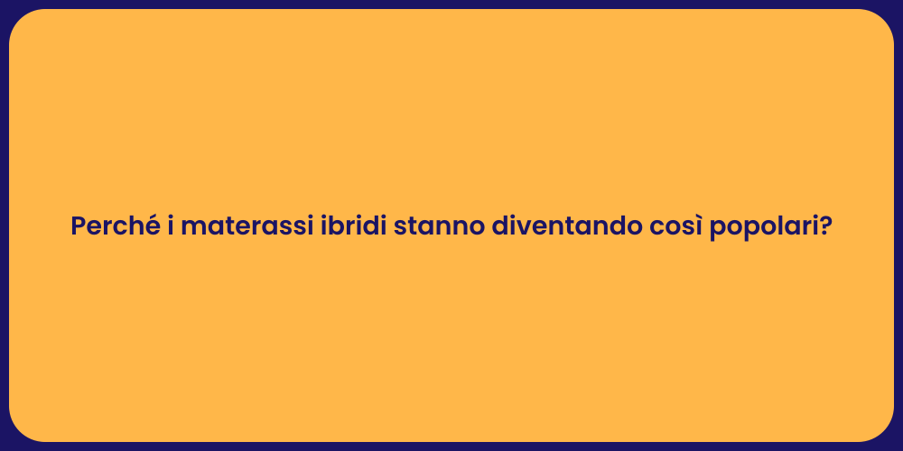 Perché i materassi ibridi stanno diventando così popolari?