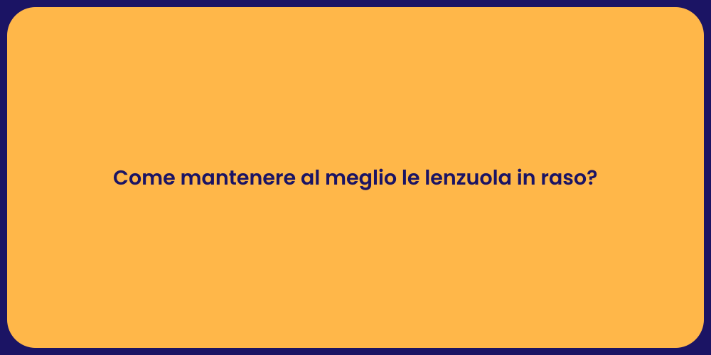 Come mantenere al meglio le lenzuola in raso?