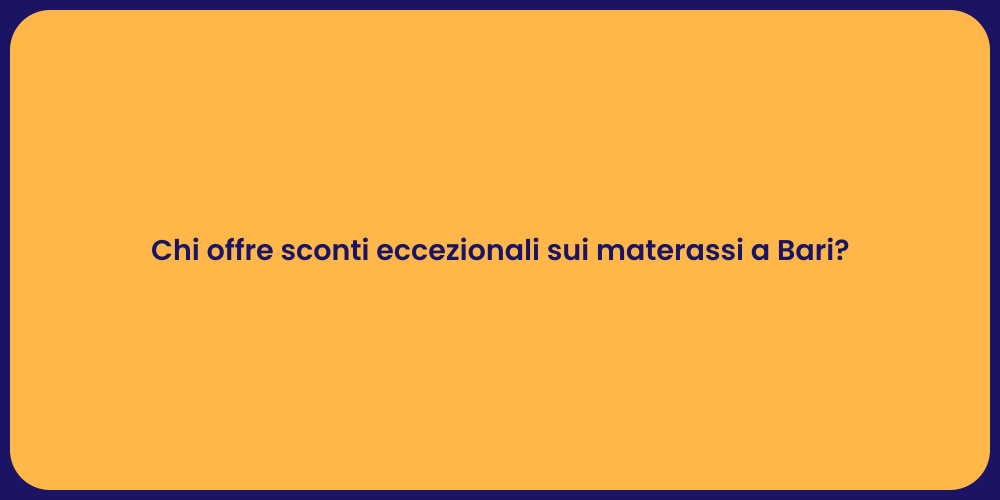 Chi offre sconti eccezionali sui materassi a Bari?