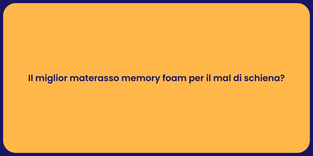 Il miglior materasso memory foam per il mal di schiena?